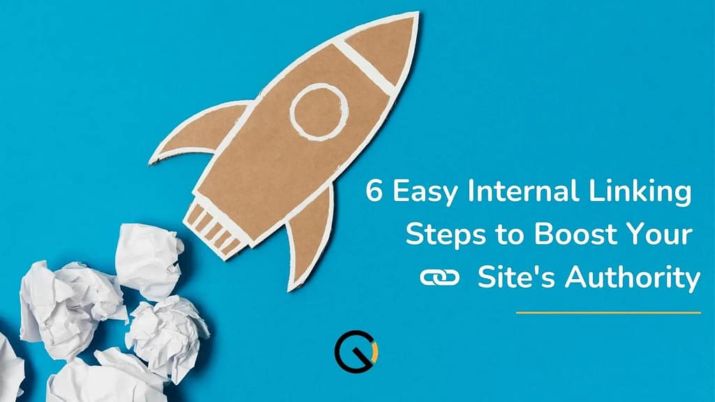 6 Easy Internal Linking Steps to Boost Your Site's Authority