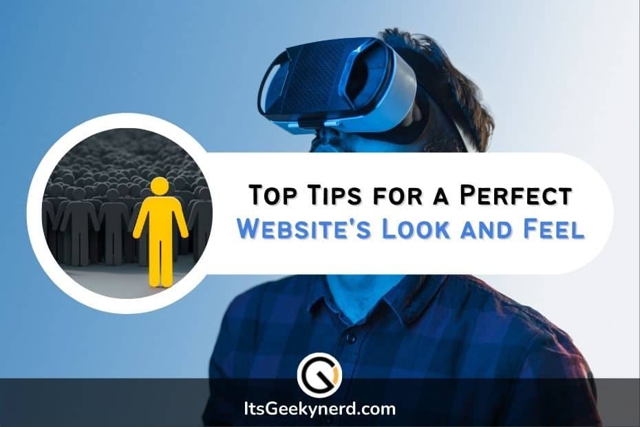 Top Tips for a Perfect Websites Look and Feel