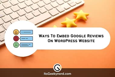 3 Ways To Embed Google Reviews On Your WordPress Website