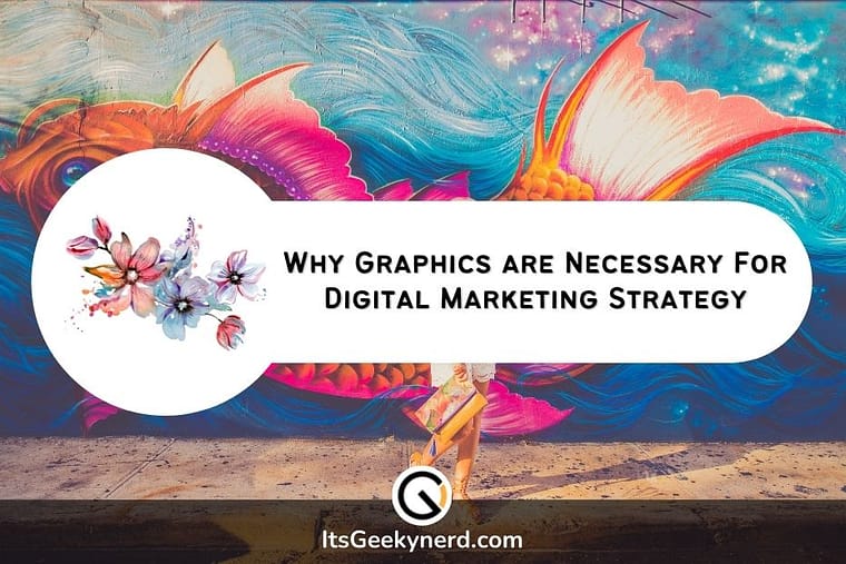 Why Graphics are Necessary For Your Digital Marketing Strategy
