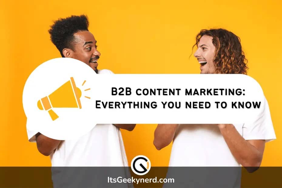 B2B content marketing: everything you need to know